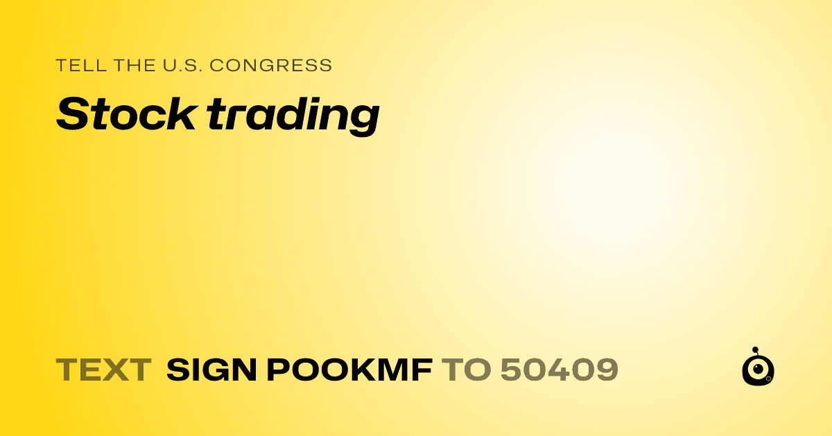 A shareable card that reads "tell the U.S. Congress: Stock trading" followed by "text sign POOKMF to 50409"