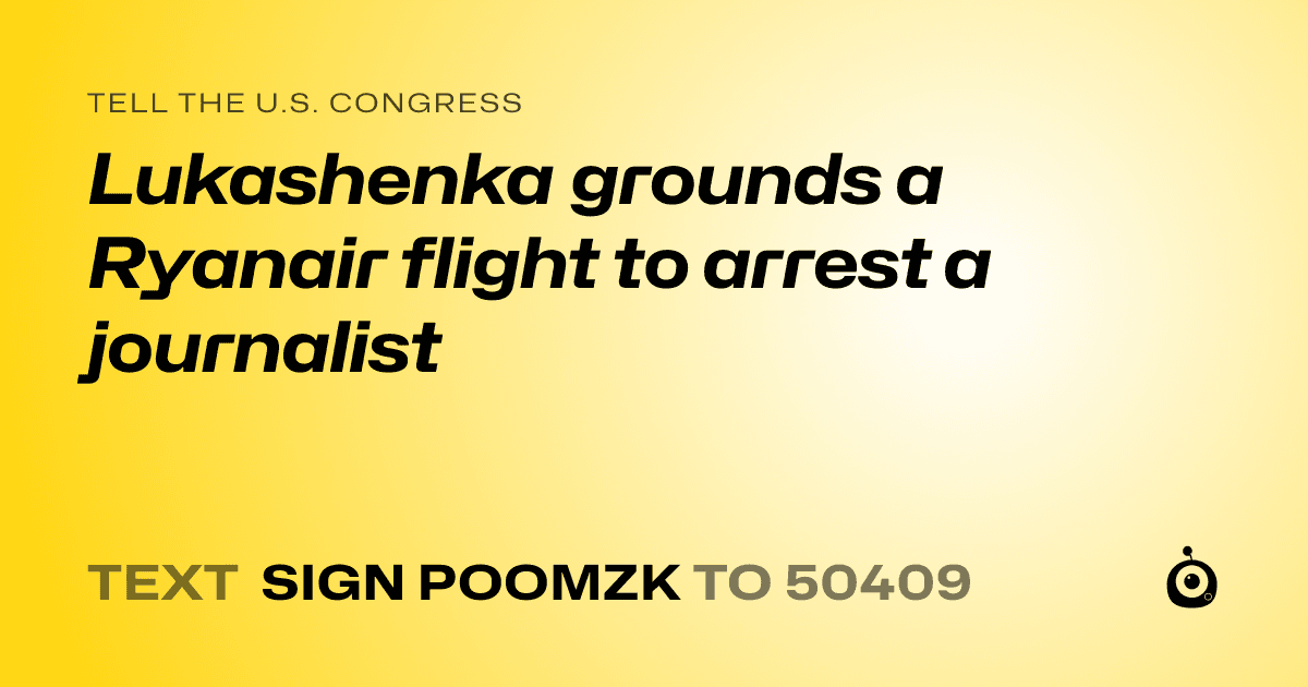 A shareable card that reads "tell the U.S. Congress: Lukashenka grounds a Ryanair flight to arrest a journalist" followed by "text sign POOMZK to 50409"