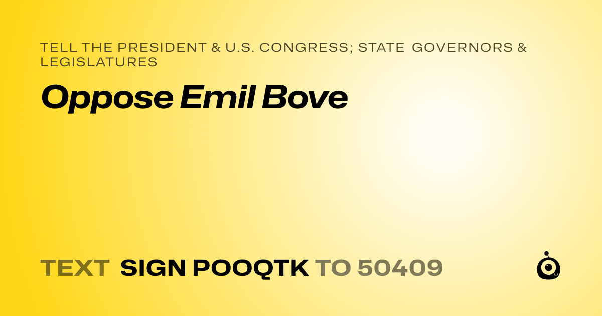 A shareable card that reads "tell the President & U.S. Congress; State Governors & Legislatures: Oppose Emil Bove" followed by "text sign POOQTK to 50409"