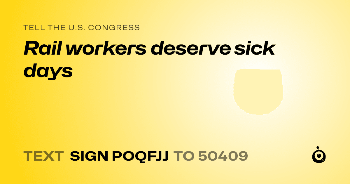 A shareable card that reads "tell the U.S. Congress: Rail workers deserve sick days" followed by "text sign POQFJJ to 50409"