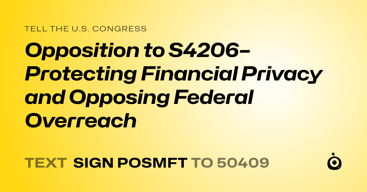 A shareable card that reads "tell the U.S. Congress: Opposition to S4206– Protecting Financial Privacy and Opposing Federal Overreach" followed by "text sign POSMFT to 50409"