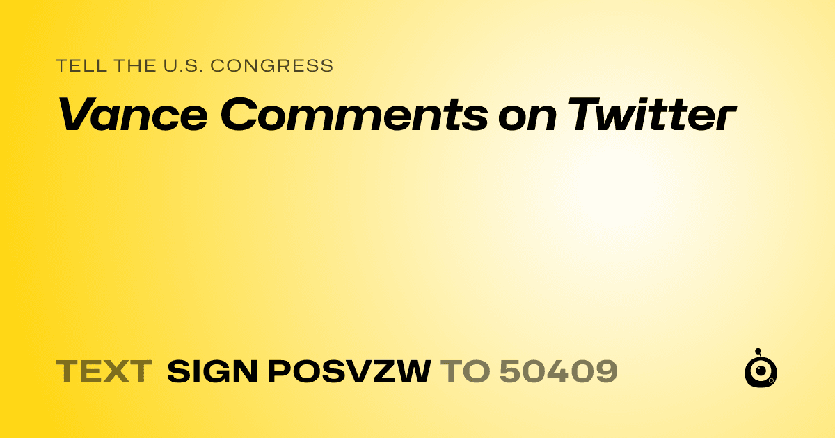 A shareable card that reads "tell the U.S. Congress: Vance Comments on Twitter" followed by "text sign POSVZW to 50409"