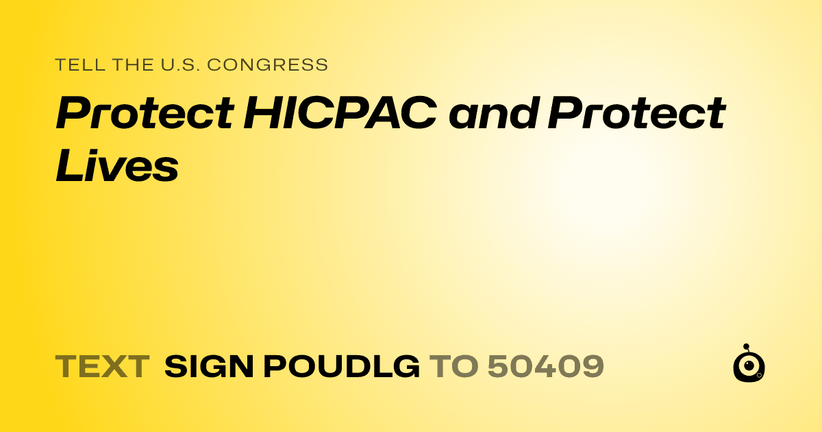 A shareable card that reads "tell the U.S. Congress: Protect HICPAC and Protect Lives" followed by "text sign POUDLG to 50409"