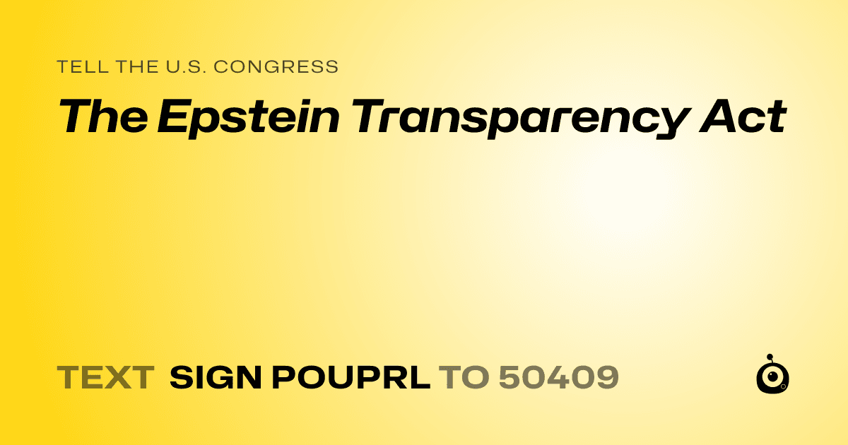 A shareable card that reads "tell the U.S. Congress: The Epstein Transparency Act" followed by "text sign POUPRL to 50409"