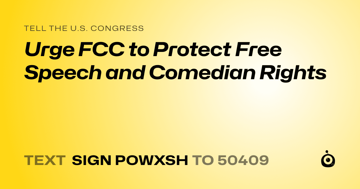 A shareable card that reads "tell the U.S. Congress: Urge FCC to Protect Free Speech and Comedian Rights" followed by "text sign POWXSH to 50409"