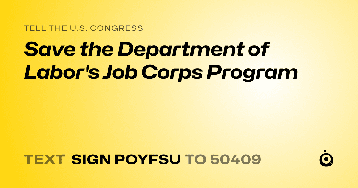 A shareable card that reads "tell the U.S. Congress: Save the Department of Labor's Job Corps Program" followed by "text sign POYFSU to 50409"