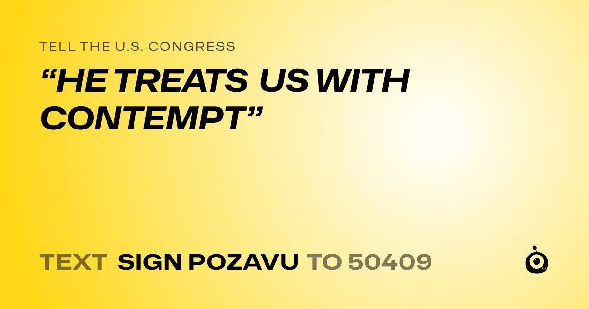 A shareable card that reads "tell the U.S. Congress: “HE TREATS US WITH CONTEMPT”" followed by "text sign POZAVU to 50409"