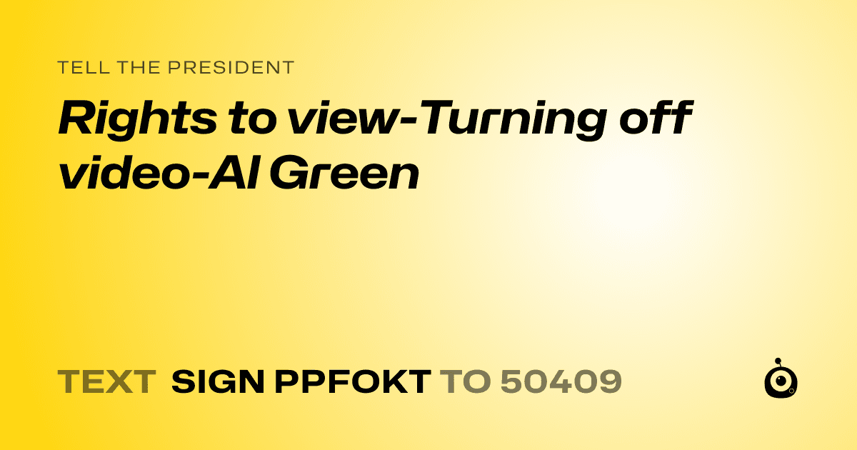 A shareable card that reads "tell the President: Rights to view-Turning off video-Al Green" followed by "text sign PPFOKT to 50409"