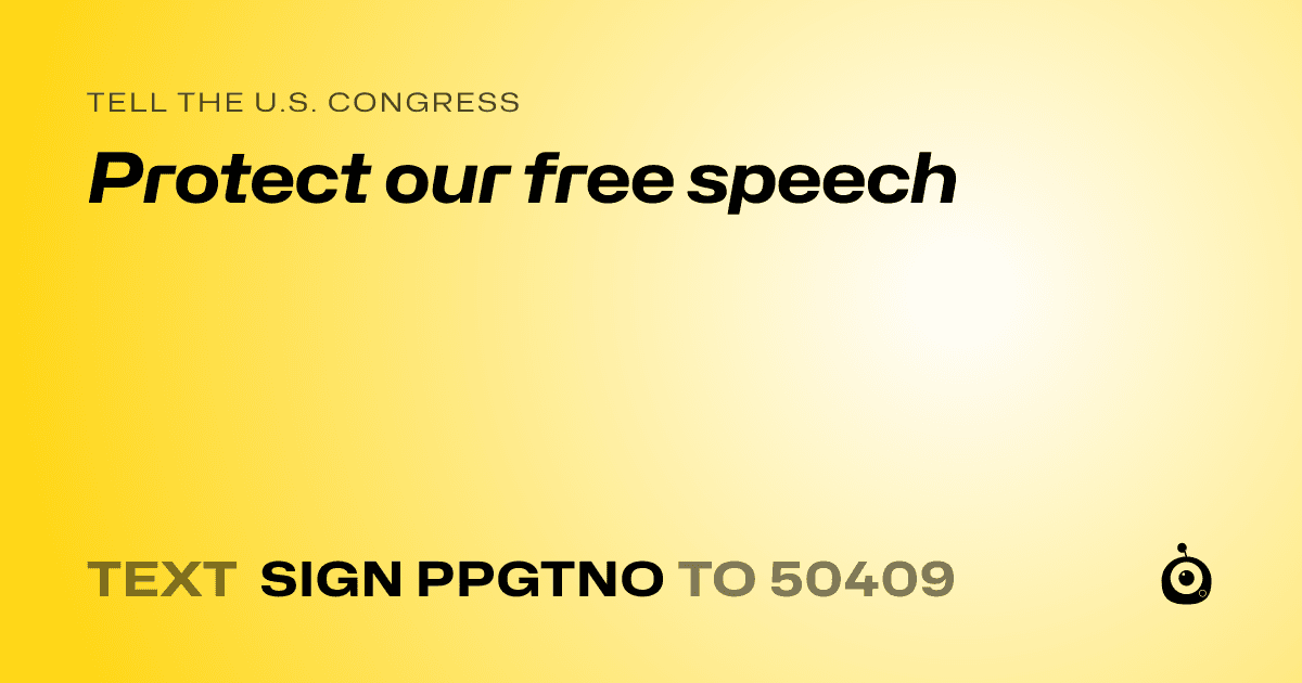 A shareable card that reads "tell the U.S. Congress: Protect our free speech" followed by "text sign PPGTNO to 50409"