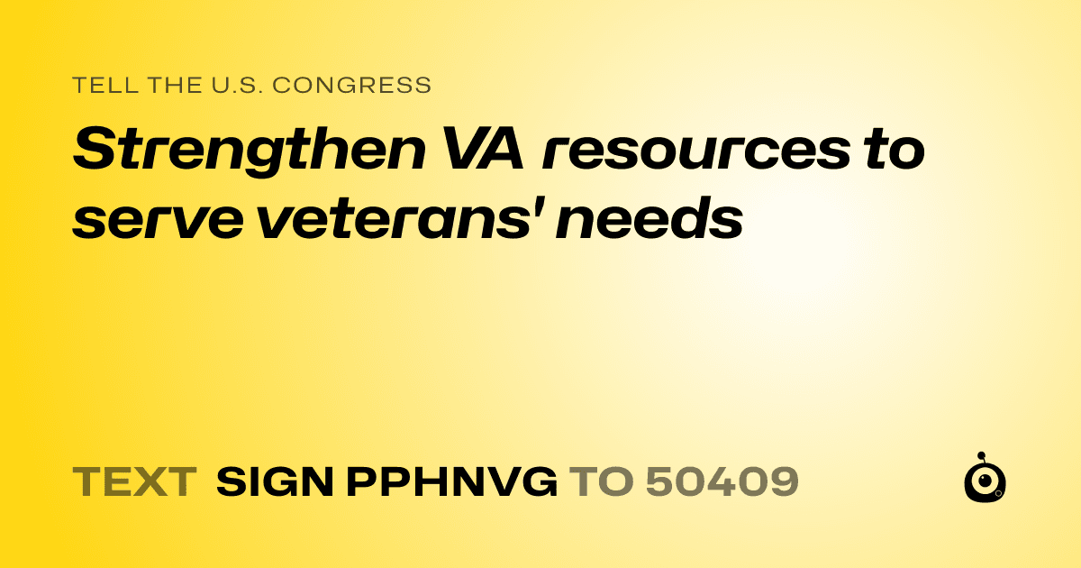 A shareable card that reads "tell the U.S. Congress: Strengthen VA resources to serve veterans' needs" followed by "text sign PPHNVG to 50409"