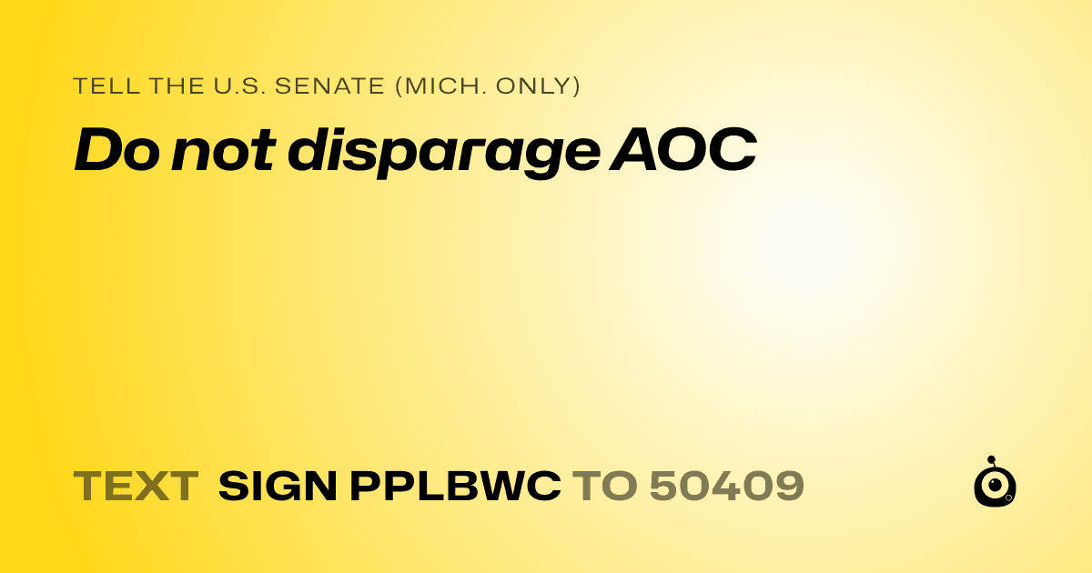 A shareable card that reads "tell the U.S. Senate (Mich. only): Do not disparage AOC" followed by "text sign PPLBWC to 50409"