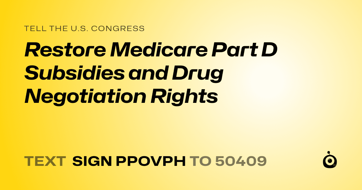 A shareable card that reads "tell the U.S. Congress: Restore Medicare Part D Subsidies and Drug Negotiation Rights" followed by "text sign PPOVPH to 50409"