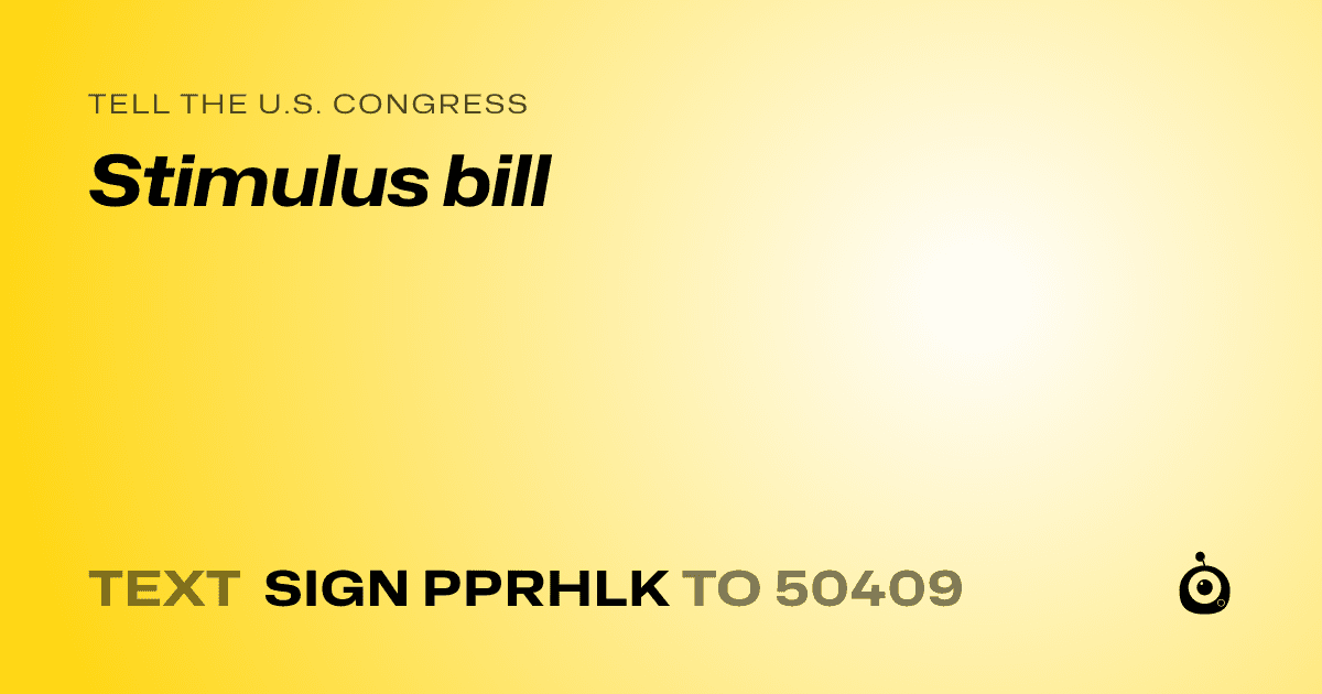A shareable card that reads "tell the U.S. Congress: Stimulus bill" followed by "text sign PPRHLK to 50409"