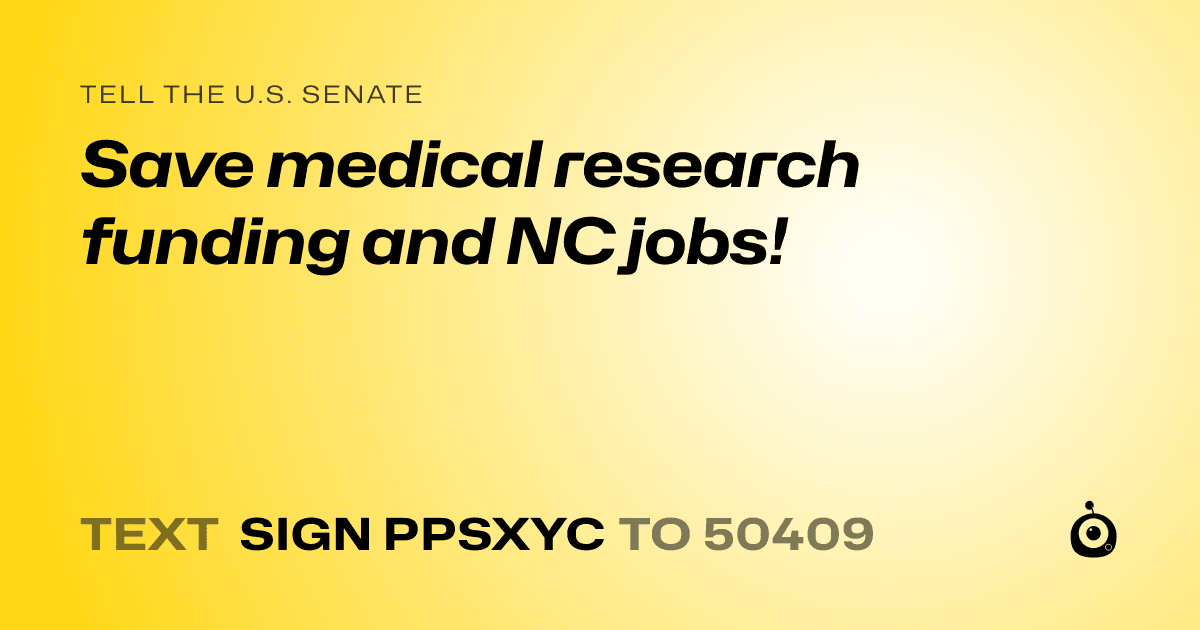 A shareable card that reads "tell the U.S. Senate: Save medical research funding and NC jobs!" followed by "text sign PPSXYC to 50409"