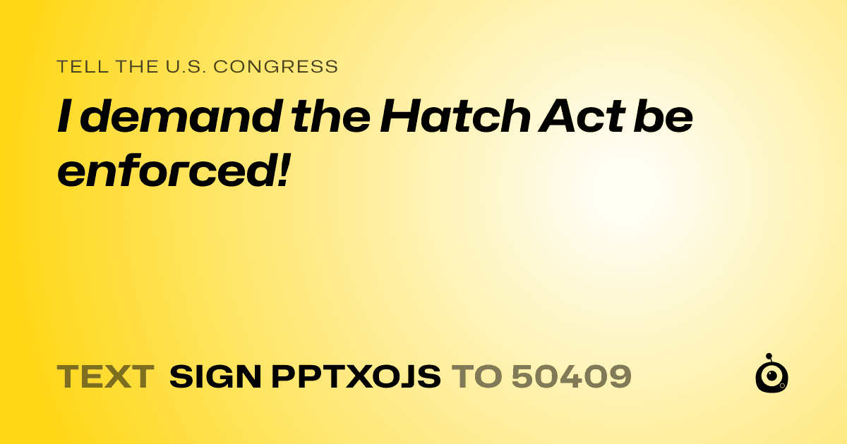 A shareable card that reads "tell the U.S. Congress: I demand the Hatch Act be enforced!" followed by "text sign PPTXOJS to 50409"