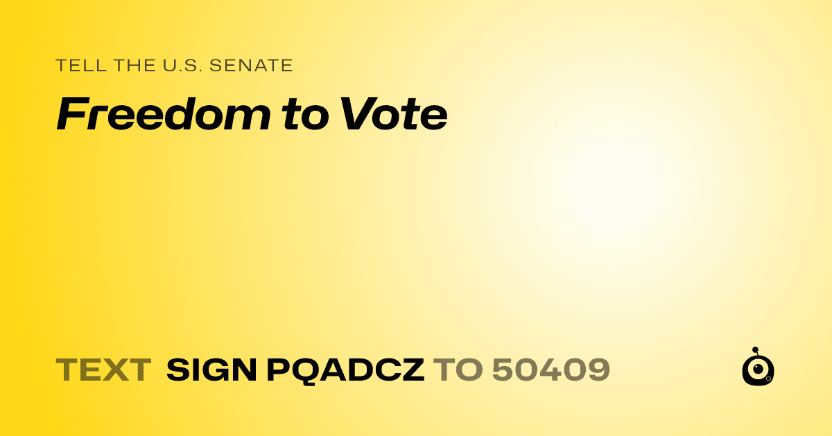 A shareable card that reads "tell the U.S. Senate: Freedom to Vote" followed by "text sign PQADCZ to 50409"