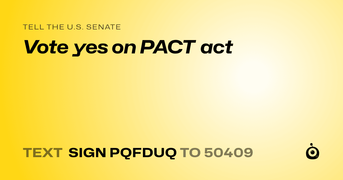 A shareable card that reads "tell the U.S. Senate: Vote yes on PACT act" followed by "text sign PQFDUQ to 50409"