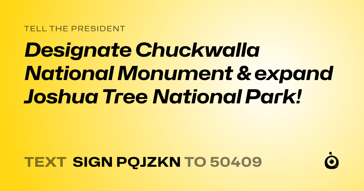 A shareable card that reads "tell the President: Designate Chuckwalla National Monument & expand Joshua Tree National Park!" followed by "text sign PQJZKN to 50409"