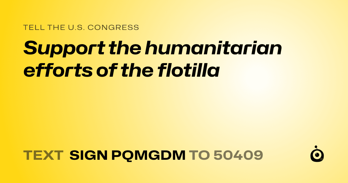 A shareable card that reads "tell the U.S. Congress: Support the humanitarian efforts of the flotilla" followed by "text sign PQMGDM to 50409"