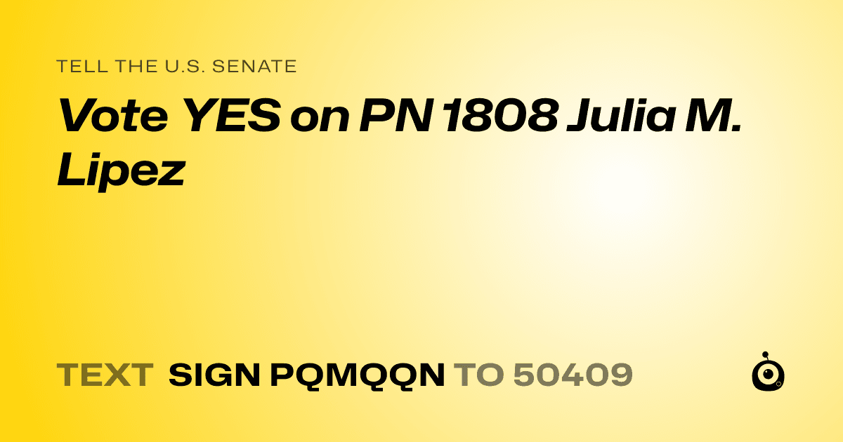 A shareable card that reads "tell the U.S. Senate: Vote YES on PN 1808 Julia M. Lipez" followed by "text sign PQMQQN to 50409"