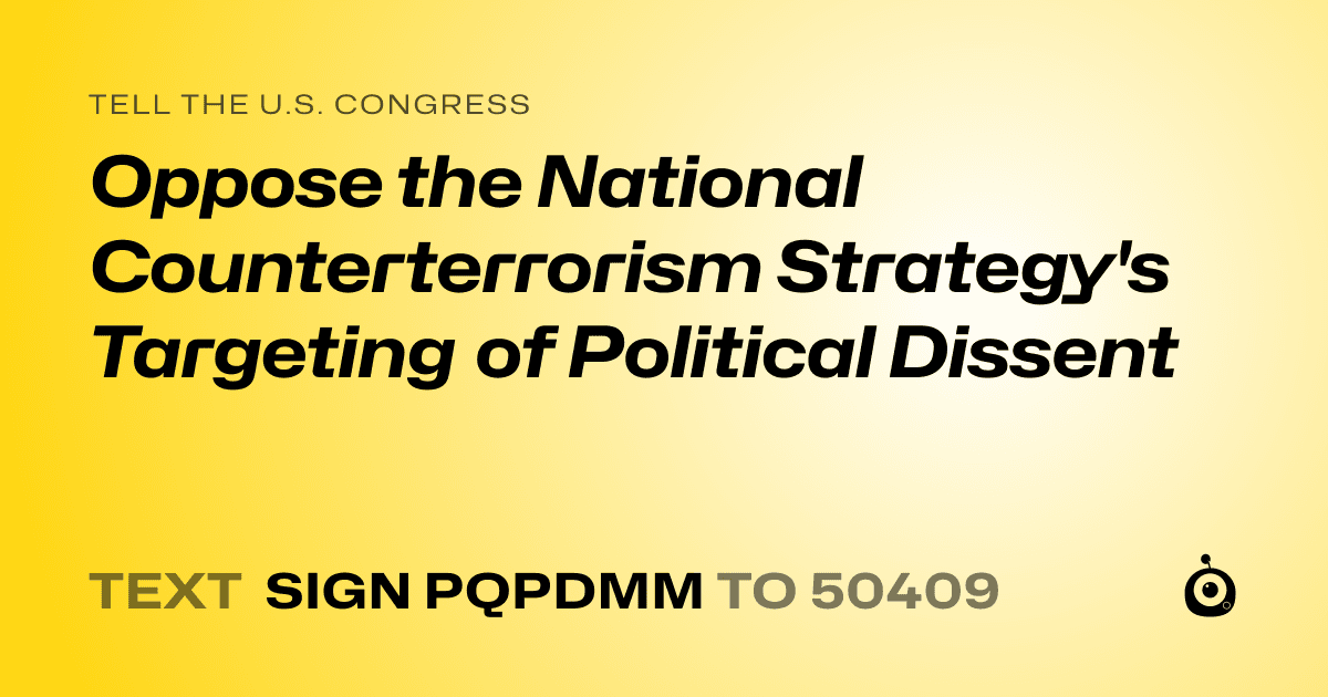 A shareable card that reads "tell the U.S. Congress: Oppose the National Counterterrorism Strategy's Targeting of Political Dissent" followed by "text sign PQPDMM to 50409"