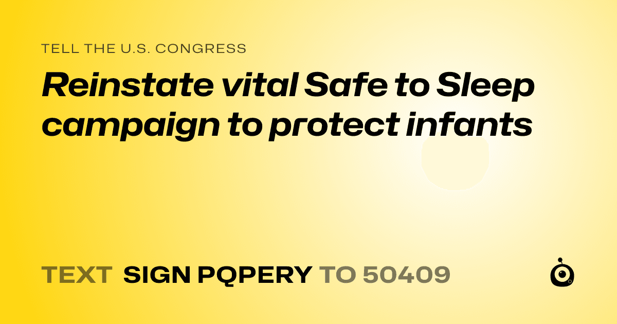 A shareable card that reads "tell the U.S. Congress: Reinstate vital Safe to Sleep campaign to protect infants" followed by "text sign PQPERY to 50409"