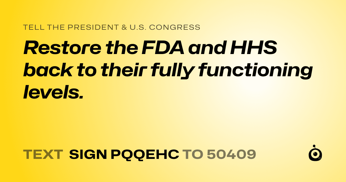 A shareable card that reads "tell the President & U.S. Congress: Restore the FDA and HHS back to their fully functioning levels." followed by "text sign PQQEHC to 50409"