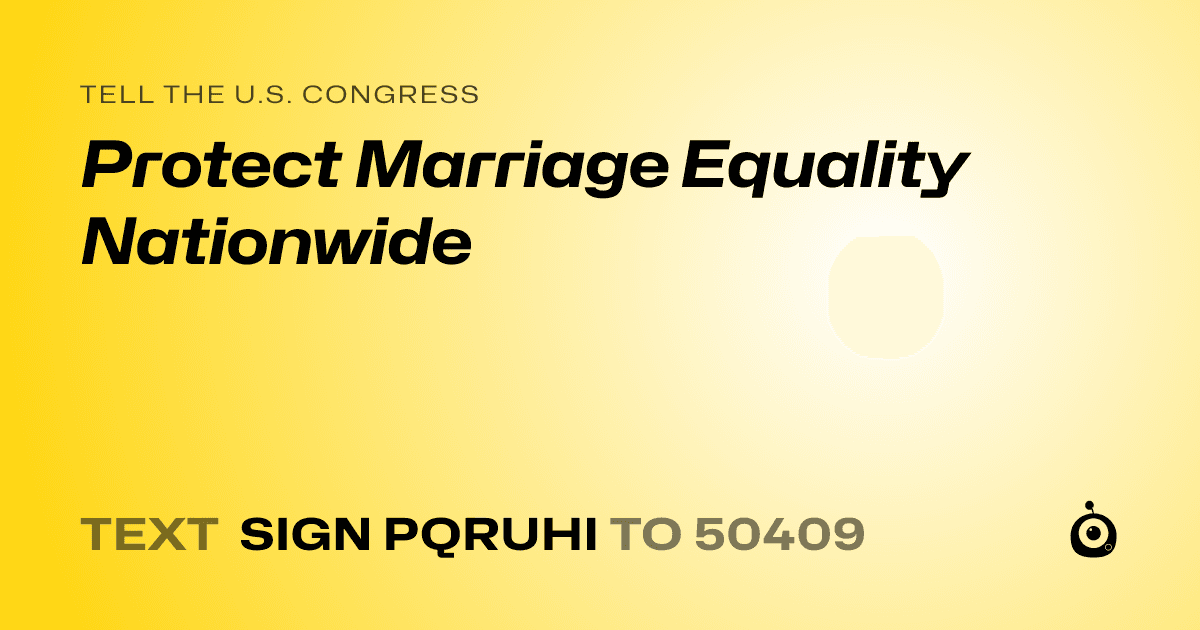 A shareable card that reads "tell the U.S. Congress: Protect Marriage Equality Nationwide" followed by "text sign PQRUHI to 50409"