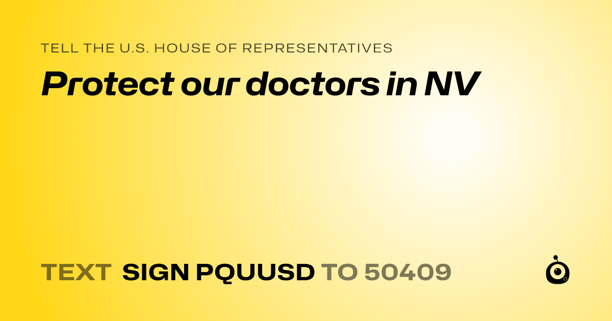 A shareable card that reads "tell the U.S. House of Representatives: Protect our doctors in NV" followed by "text sign PQUUSD to 50409"