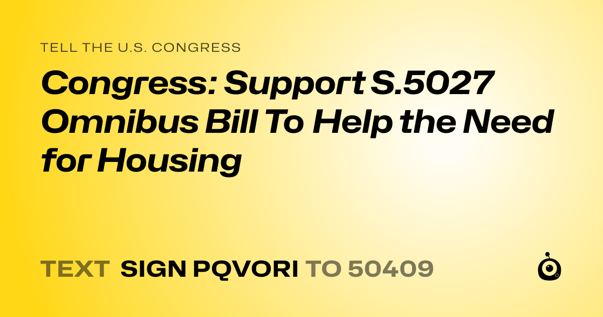 A shareable card that reads "tell the U.S. Congress: Congress: Support S.5027 Omnibus Bill To Help the Need for Housing" followed by "text sign PQVORI to 50409"