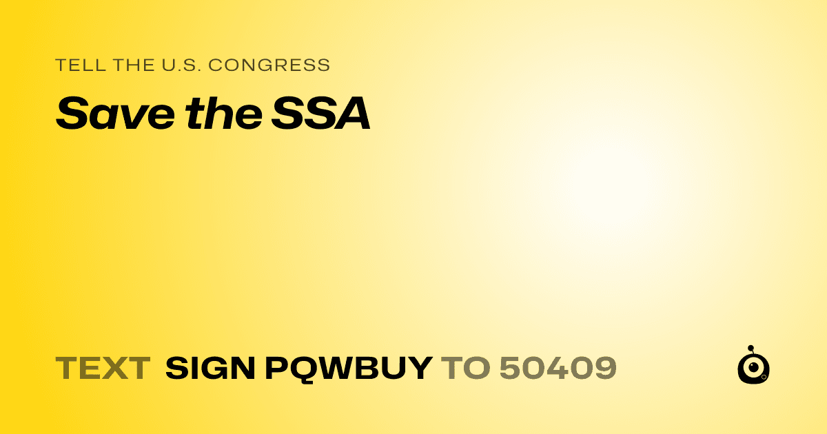 A shareable card that reads "tell the U.S. Congress: Save the SSA" followed by "text sign PQWBUY to 50409"