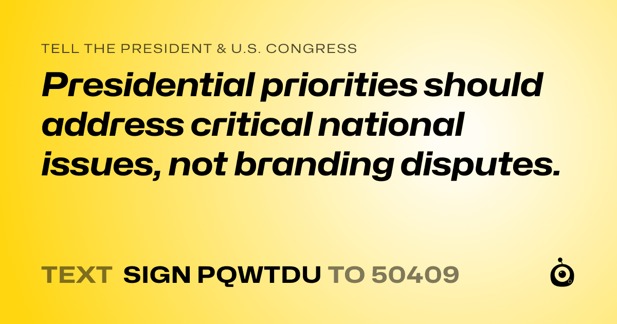 A shareable card that reads "tell the President & U.S. Congress: Presidential priorities should address critical national issues, not branding disputes." followed by "text sign PQWTDU to 50409"