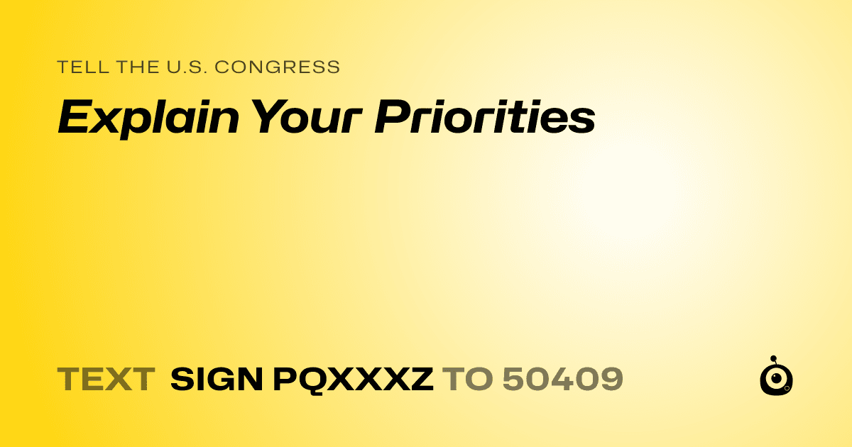 A shareable card that reads "tell the U.S. Congress: Explain Your Priorities" followed by "text sign PQXXXZ to 50409"