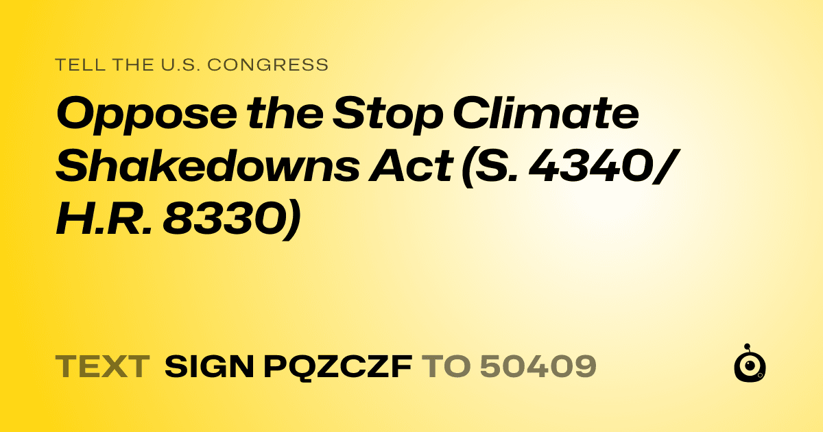 A shareable card that reads "tell the U.S. Congress: Oppose the Stop Climate Shakedowns Act (S. 4340/H.R. 8330)" followed by "text sign PQZCZF to 50409"