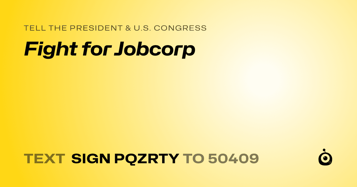 A shareable card that reads "tell the President & U.S. Congress: Fight for Jobcorp" followed by "text sign PQZRTY to 50409"