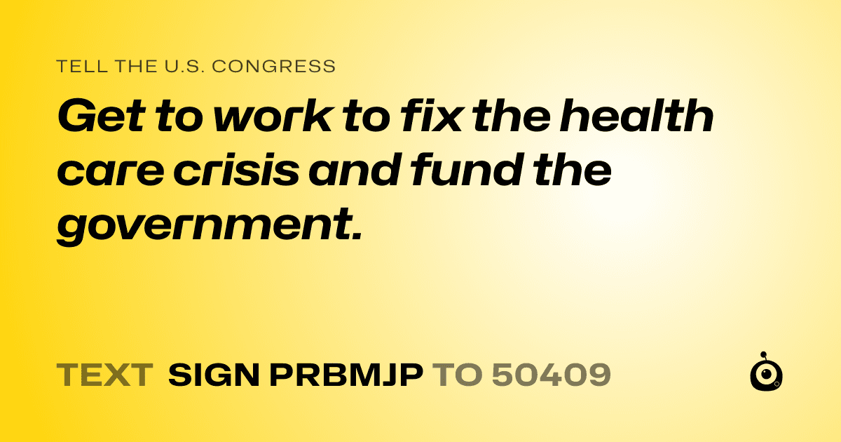 A shareable card that reads "tell the U.S. Congress: Get to work to fix the health care crisis and fund the government." followed by "text sign PRBMJP to 50409"