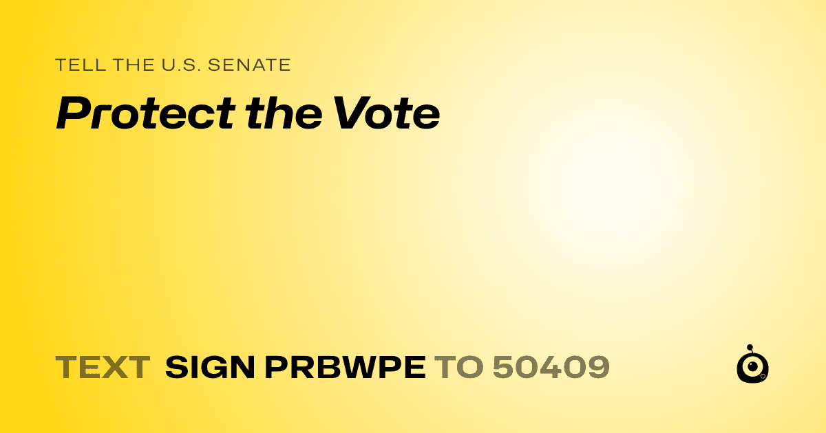 A shareable card that reads "tell the U.S. Senate: Protect the Vote" followed by "text sign PRBWPE to 50409"