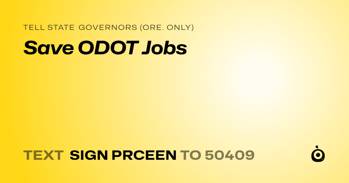 A shareable card that reads "tell State Governors (Ore. only): Save ODOT Jobs" followed by "text sign PRCEEN to 50409"