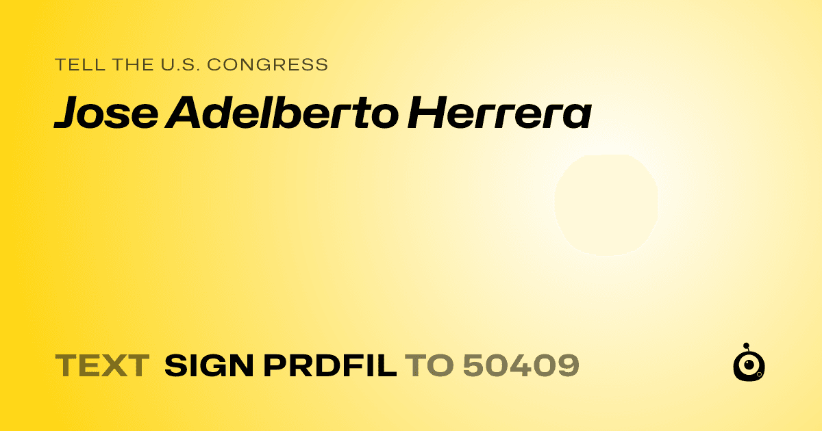 A shareable card that reads "tell the U.S. Congress: Jose Adelberto Herrera" followed by "text sign PRDFIL to 50409"