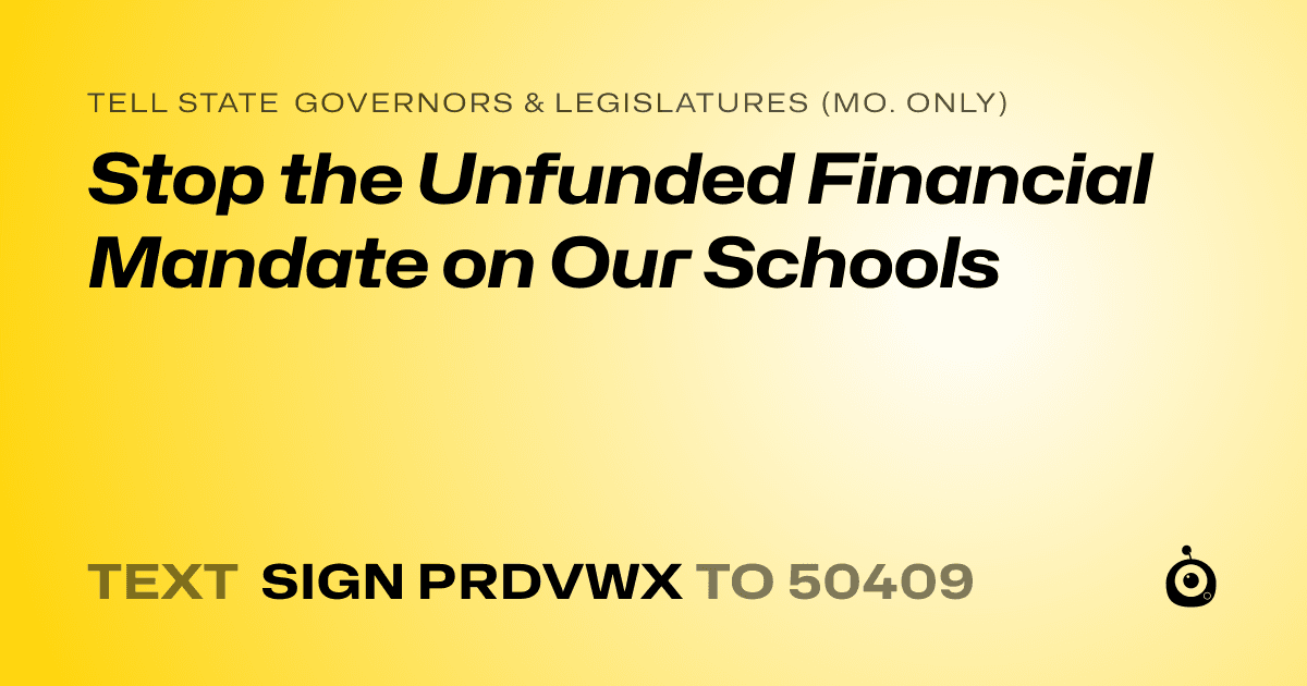 A shareable card that reads "tell State Governors & Legislatures (Mo. only): Stop the Unfunded Financial Mandate on Our Schools" followed by "text sign PRDVWX to 50409"