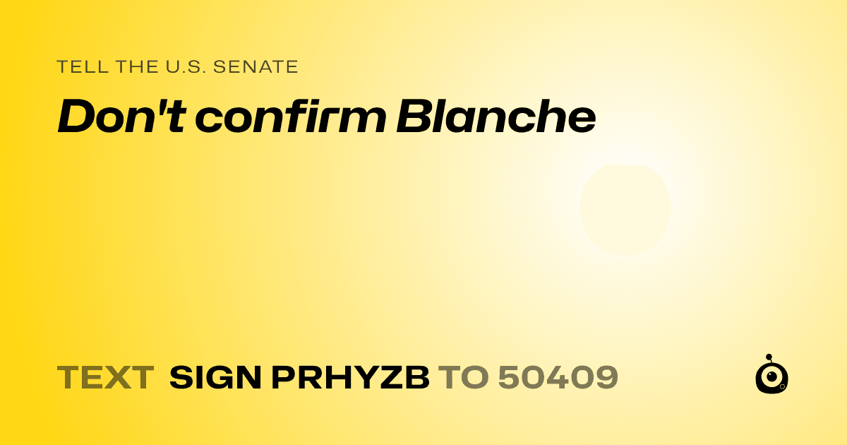 A shareable card that reads "tell the U.S. Senate: Don't confirm Blanche" followed by "text sign PRHYZB to 50409"