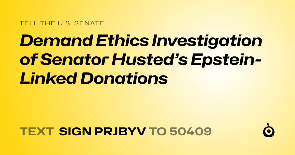 A shareable card that reads "tell the U.S. Senate: Demand Ethics Investigation of Senator Husted’s Epstein-Linked Donations" followed by "text sign PRJBYV to 50409"