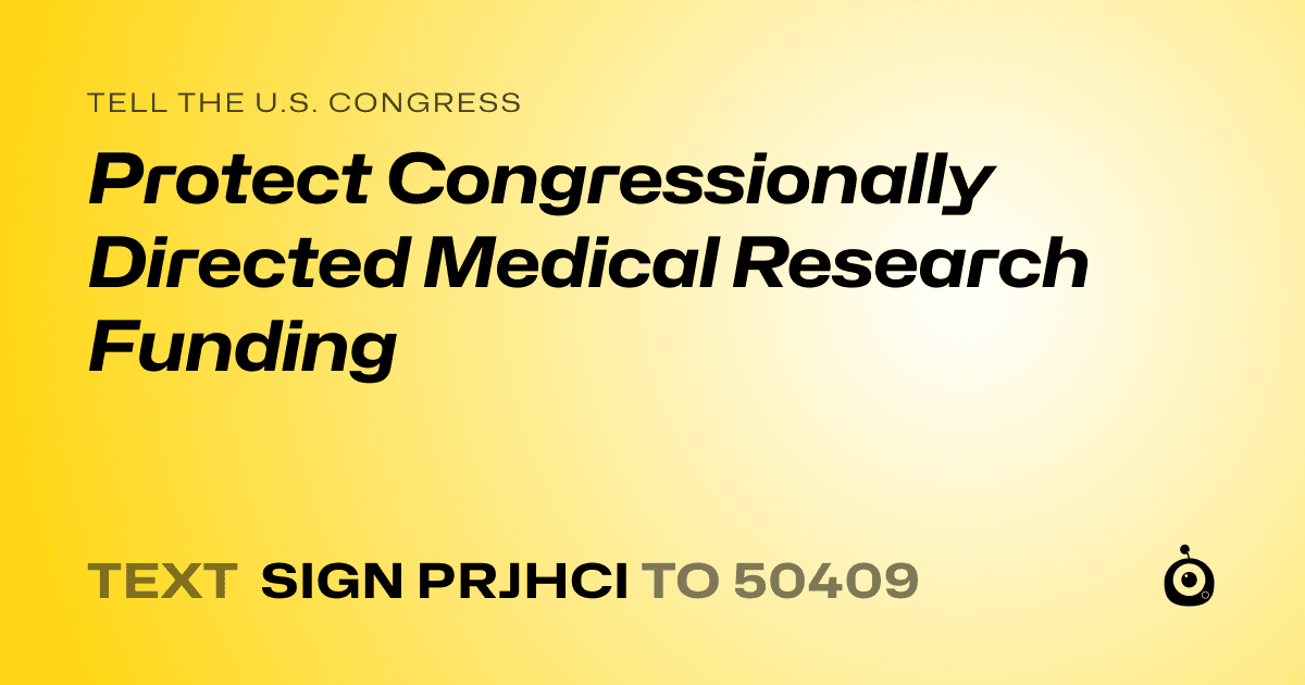A shareable card that reads "tell the U.S. Congress: Protect Congressionally Directed Medical Research Funding" followed by "text sign PRJHCI to 50409"