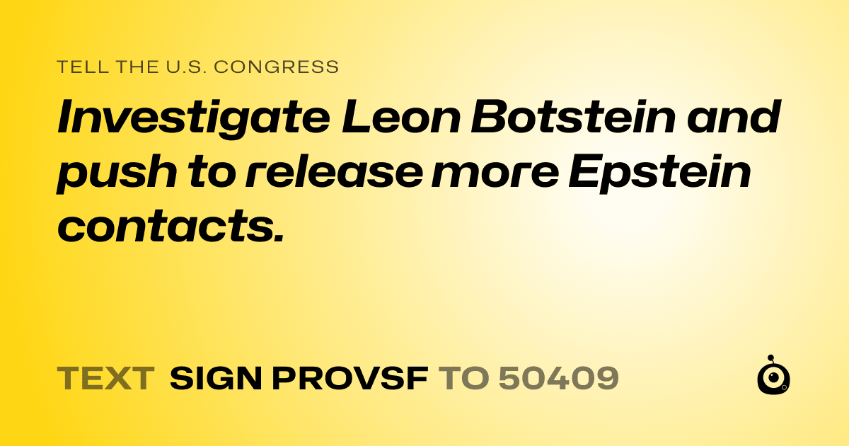 A shareable card that reads "tell the U.S. Congress: Investigate Leon Botstein and push to release more Epstein contacts." followed by "text sign PROVSF to 50409"