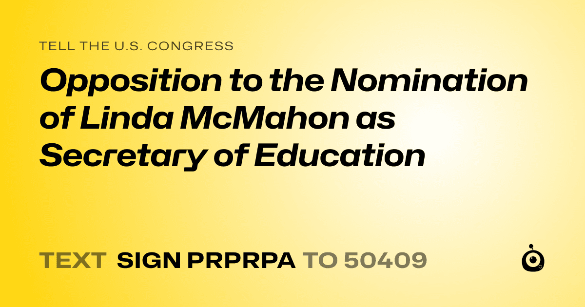A shareable card that reads "tell the U.S. Congress: Opposition to the Nomination of Linda McMahon as Secretary of Education" followed by "text sign PRPRPA to 50409"