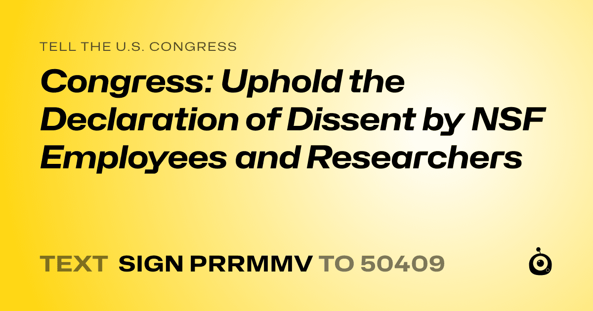 A shareable card that reads "tell the U.S. Congress: Congress: Uphold the  Declaration of Dissent by NSF Employees and Researchers" followed by "text sign PRRMMV to 50409"