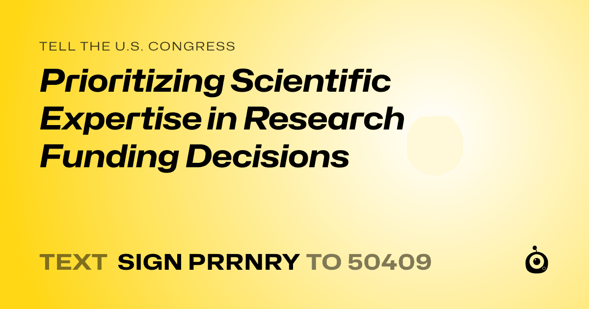 A shareable card that reads "tell the U.S. Congress: Prioritizing Scientific Expertise in Research Funding Decisions" followed by "text sign PRRNRY to 50409"