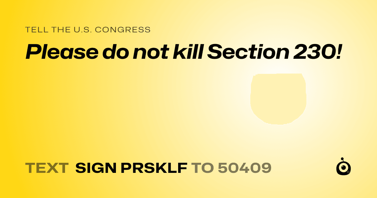 A shareable card that reads "tell the U.S. Congress: Please do not kill Section 230!" followed by "text sign PRSKLF to 50409"