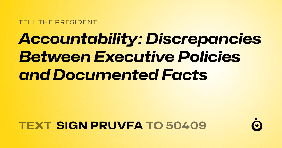 A shareable card that reads "tell the President: Accountability: Discrepancies Between Executive Policies and Documented Facts" followed by "text sign PRUVFA to 50409"