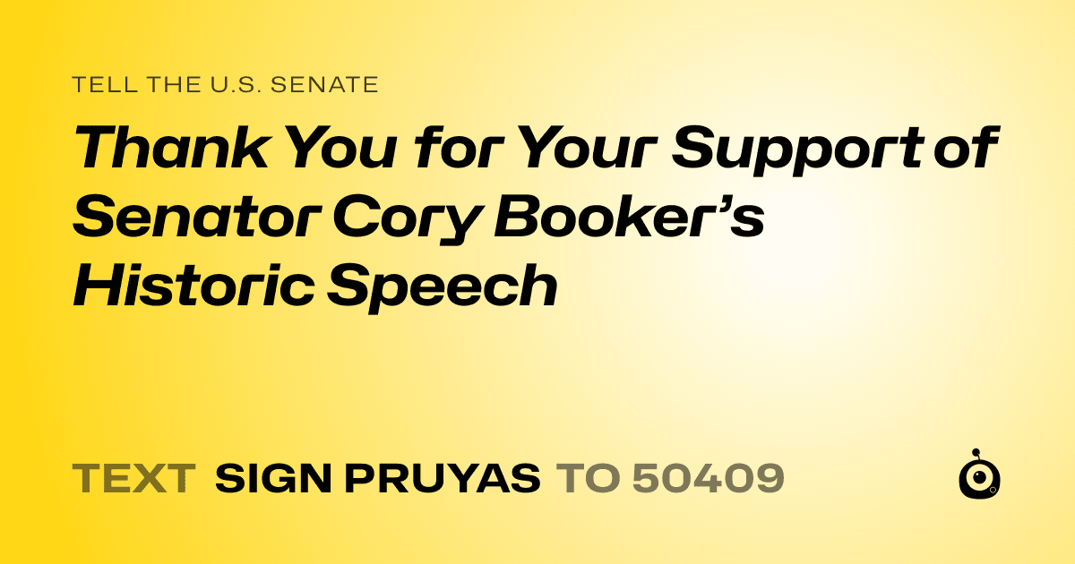 A shareable card that reads "tell the U.S. Senate: Thank You for Your Support of Senator Cory Booker’s Historic Speech" followed by "text sign PRUYAS to 50409"